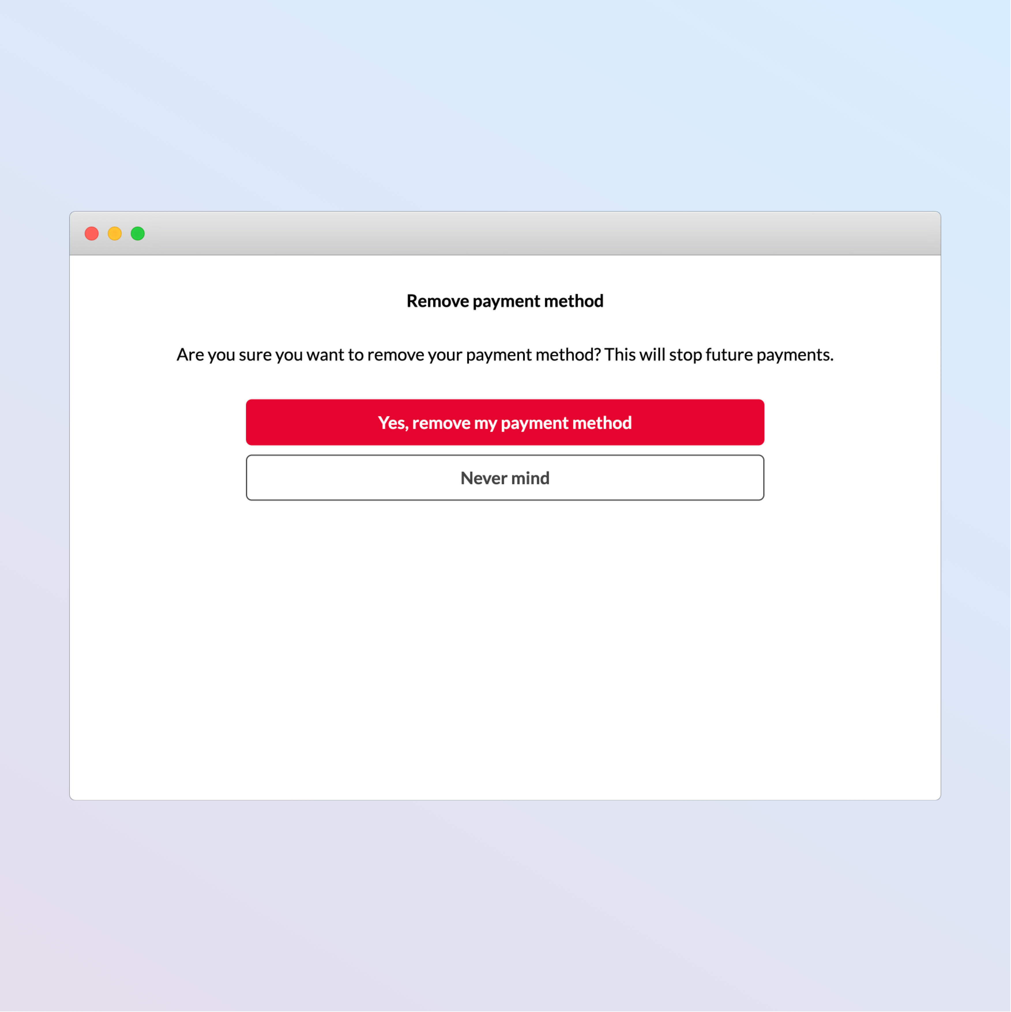 Screenshot of the cancellation page for zero value subscriptions. It says: 'Remove payment method. Are you sure you want to remove your payment method? This will stop future payments.' There are two buttons: 'Yes, remove my payment method' and 'Never mind' 